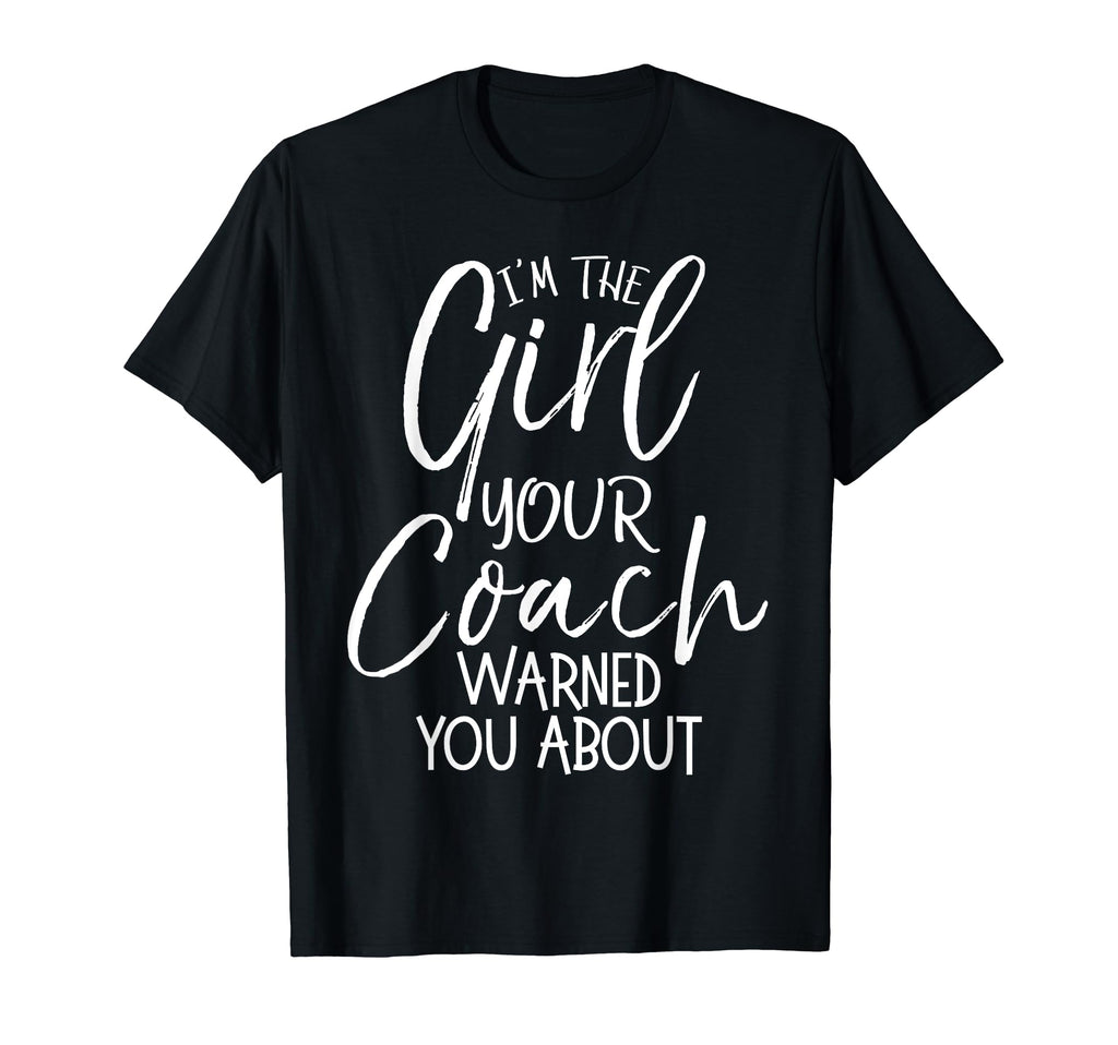 Im Your Coach Warned You About Funny T-Shirt - Graphic Print Men Women - T-Shirt, Sweatshirt, Hoodie