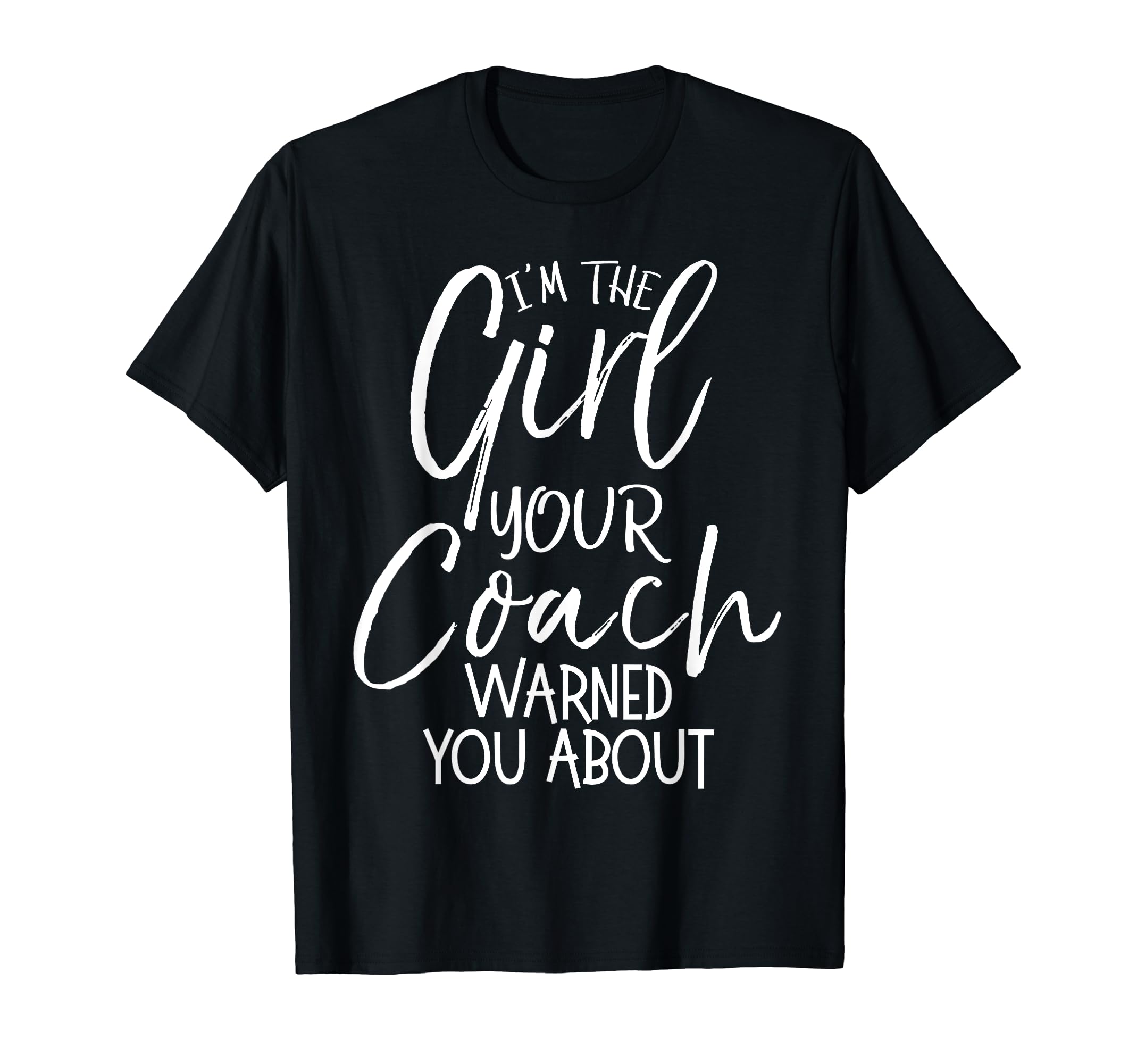Im Your Coach Warned You About Funny T-Shirt - Graphic Print Men Women - T-Shirt, Sweatshirt, Hoodie