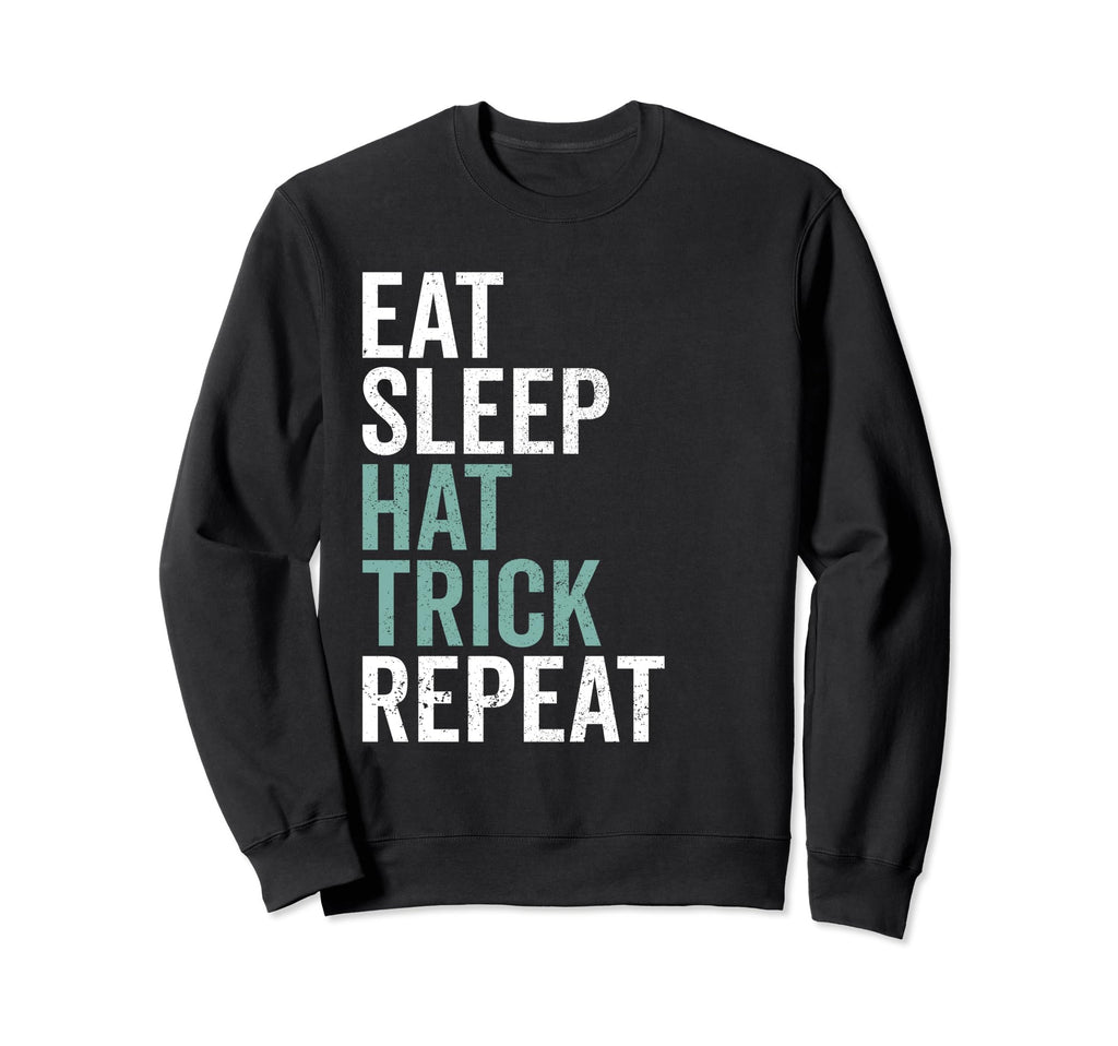 Eat Sleep Hat Trick Repeat Soccer Sweatshirt - Trendy Graphic Unisex - T-Shirt, Sweatshirt, Hoodie