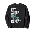 Eat Sleep Hat Trick Repeat Soccer Sweatshirt - Trendy Graphic Unisex - T-Shirt, Sweatshirt, Hoodie