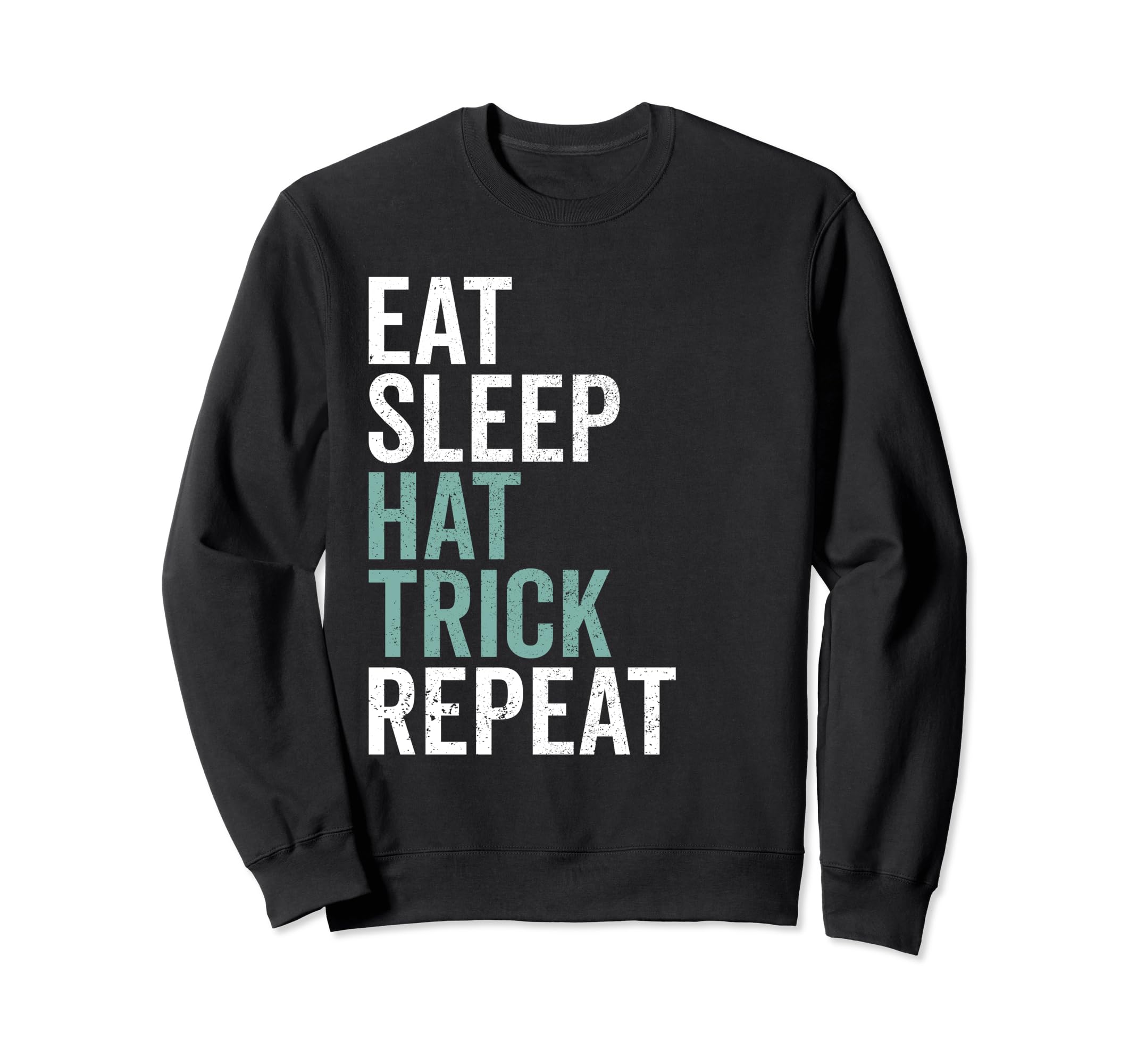 Eat Sleep Hat Trick Repeat Soccer Sweatshirt - Trendy Graphic Unisex - T-Shirt, Sweatshirt, Hoodie