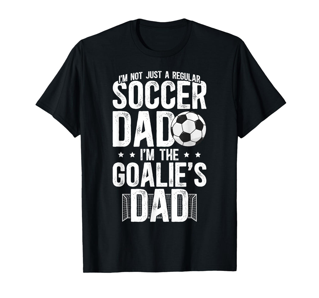 Im Soccer Goalie Dad Soccer Keeper Dad T-Shirt - Novelty Apparel Men Women - T-Shirt, Sweatshirt, Hoodie