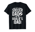 Im Soccer Goalie Dad Soccer Keeper Dad T-Shirt - Novelty Apparel Men Women - T-Shirt, Sweatshirt, Hoodie