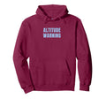 Altitude Warning Hoodie - Trendy Graphic Men Women - T-Shirt, Sweatshirt, Hoodie