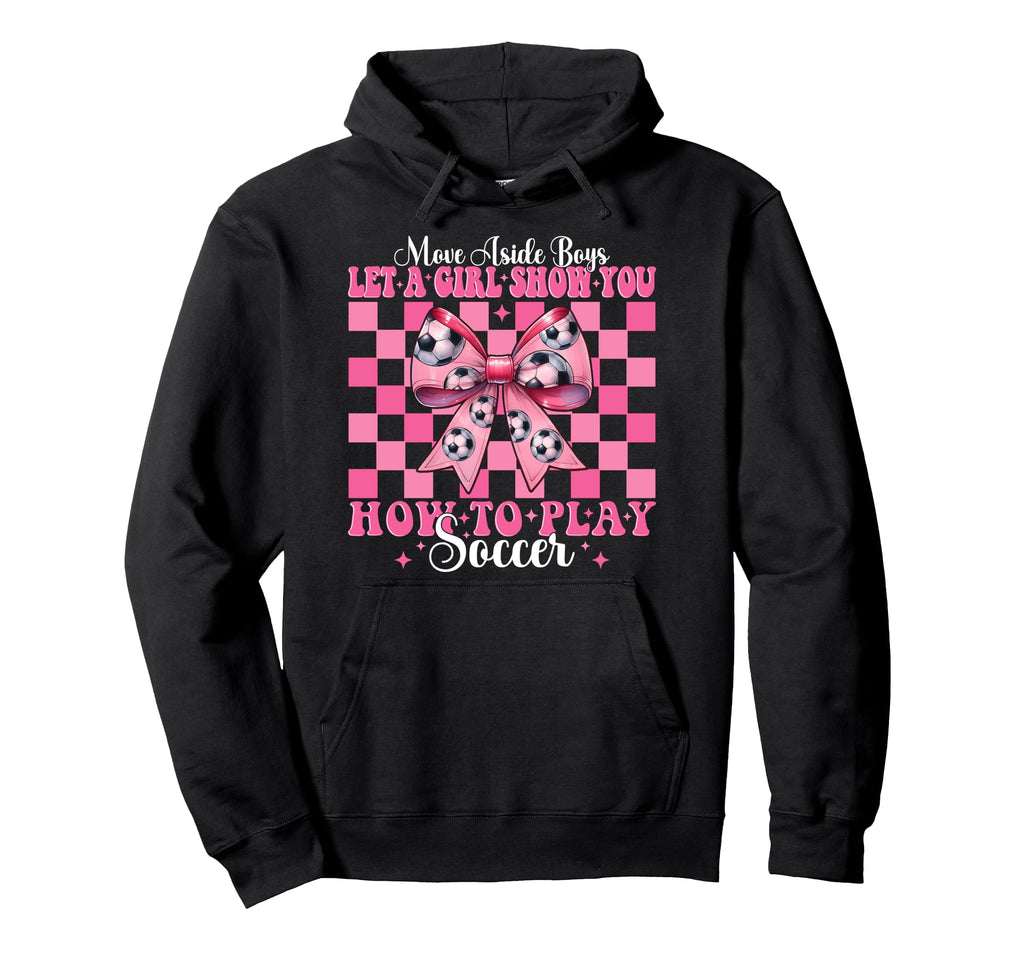 Let Show You How To Play Soccer Hoodie - Casual Everyday Wear for Adults - T-Shirt, Sweatshirt, Hoodie