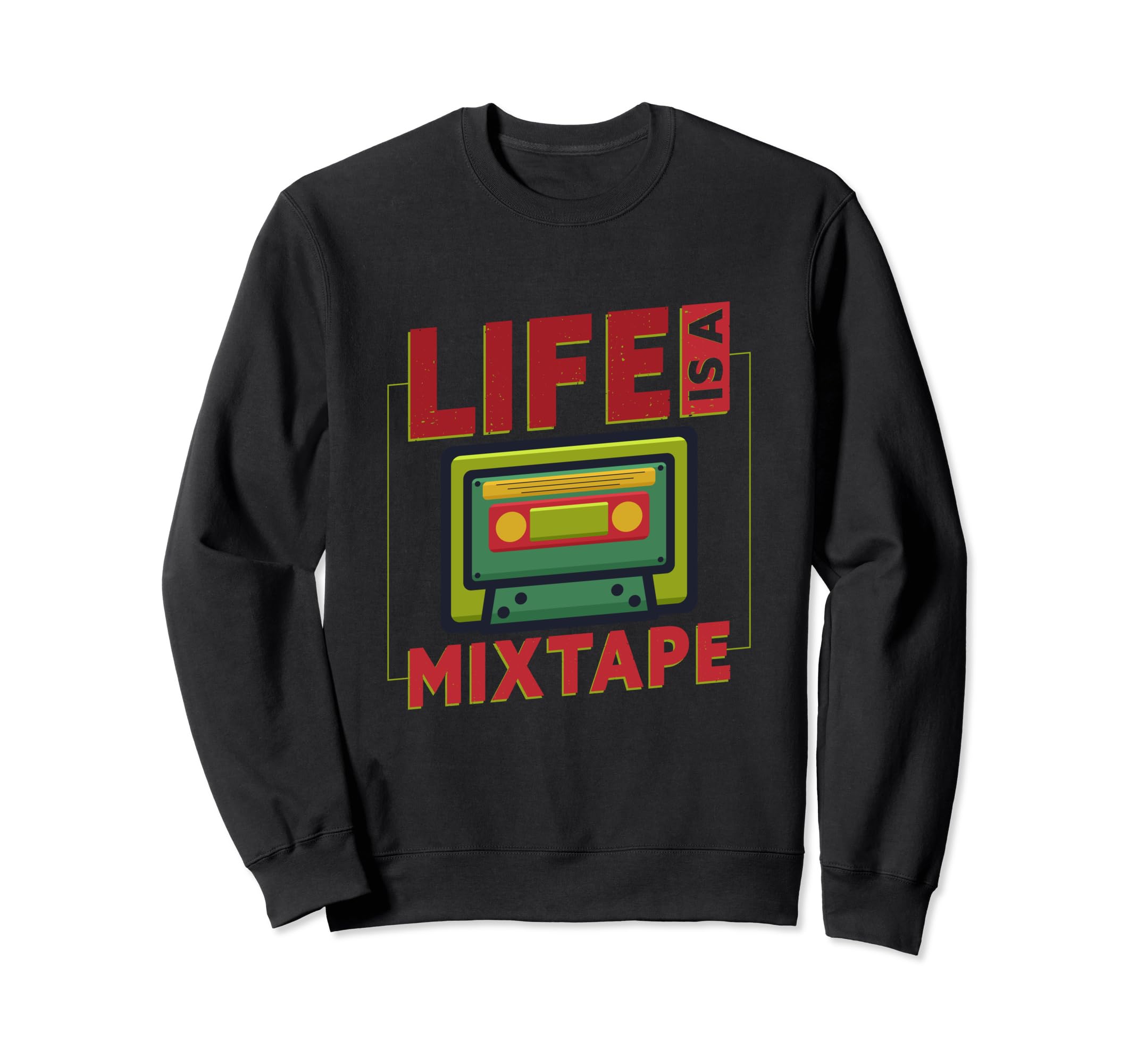 Life Is Mixtape 80S Tape Recorder Sweatshirt - Streetwear Style Men Women - T-Shirt, Sweatshirt, Hoodie