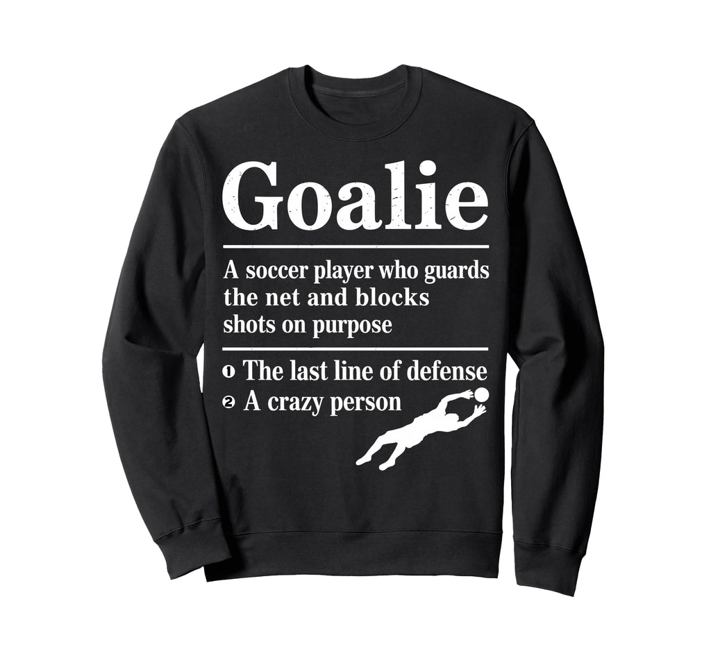 Goalie Soccer Player Who Guards Sweatshirt - Aesthetic Graphic for Adults - T-Shirt, Sweatshirt, Hoodie