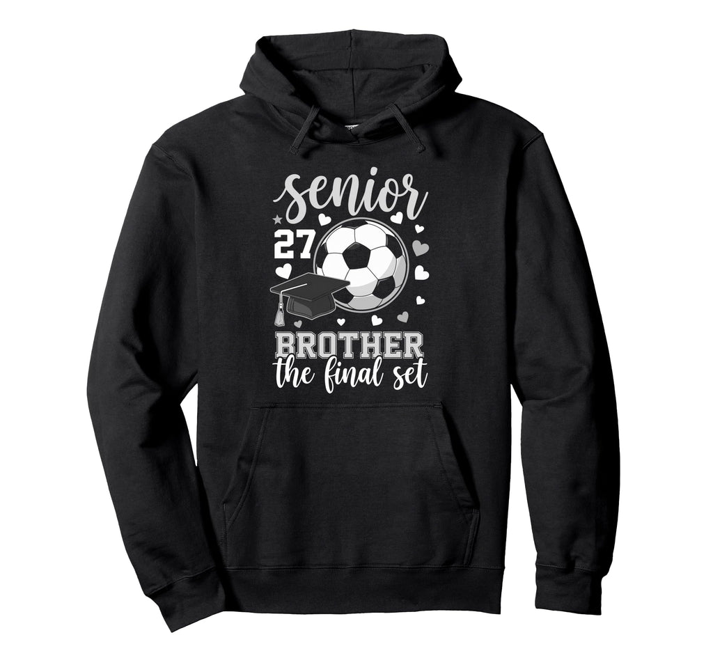 Soccer Senior 2027 Brother Final Set Hoodie - Novelty Apparel Unisex - T-Shirt, Sweatshirt, Hoodie