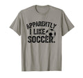 Apparently I Like Soccer Season Funny T-Shirt - Graphic Print Men Women - T-Shirt, Sweatshirt, Hoodie