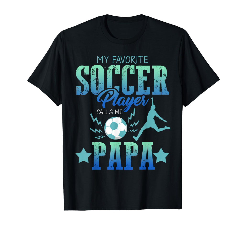 My Favorite Soccer Calls Me Papa Field T-Shirt - Trendy Graphic Men Women - T-Shirt, Sweatshirt, Hoodie