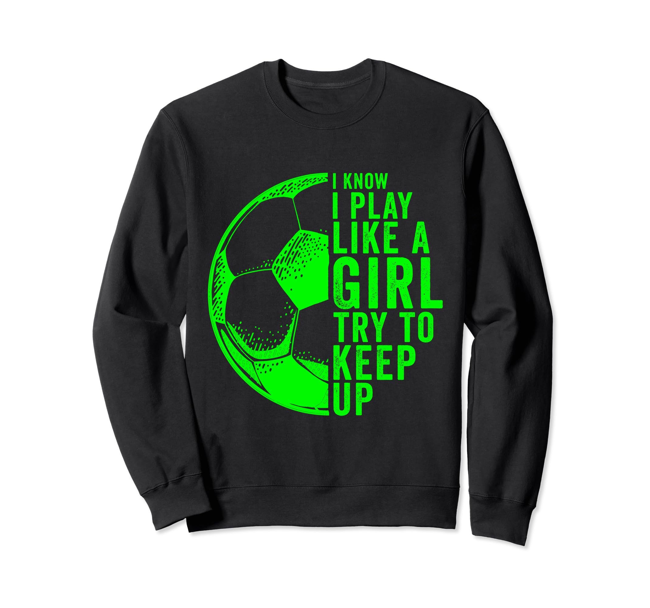 I Know I Play Like Try To Keep Up Sweatshirt - Graphic Print Unisex - T-Shirt, Sweatshirt, Hoodie