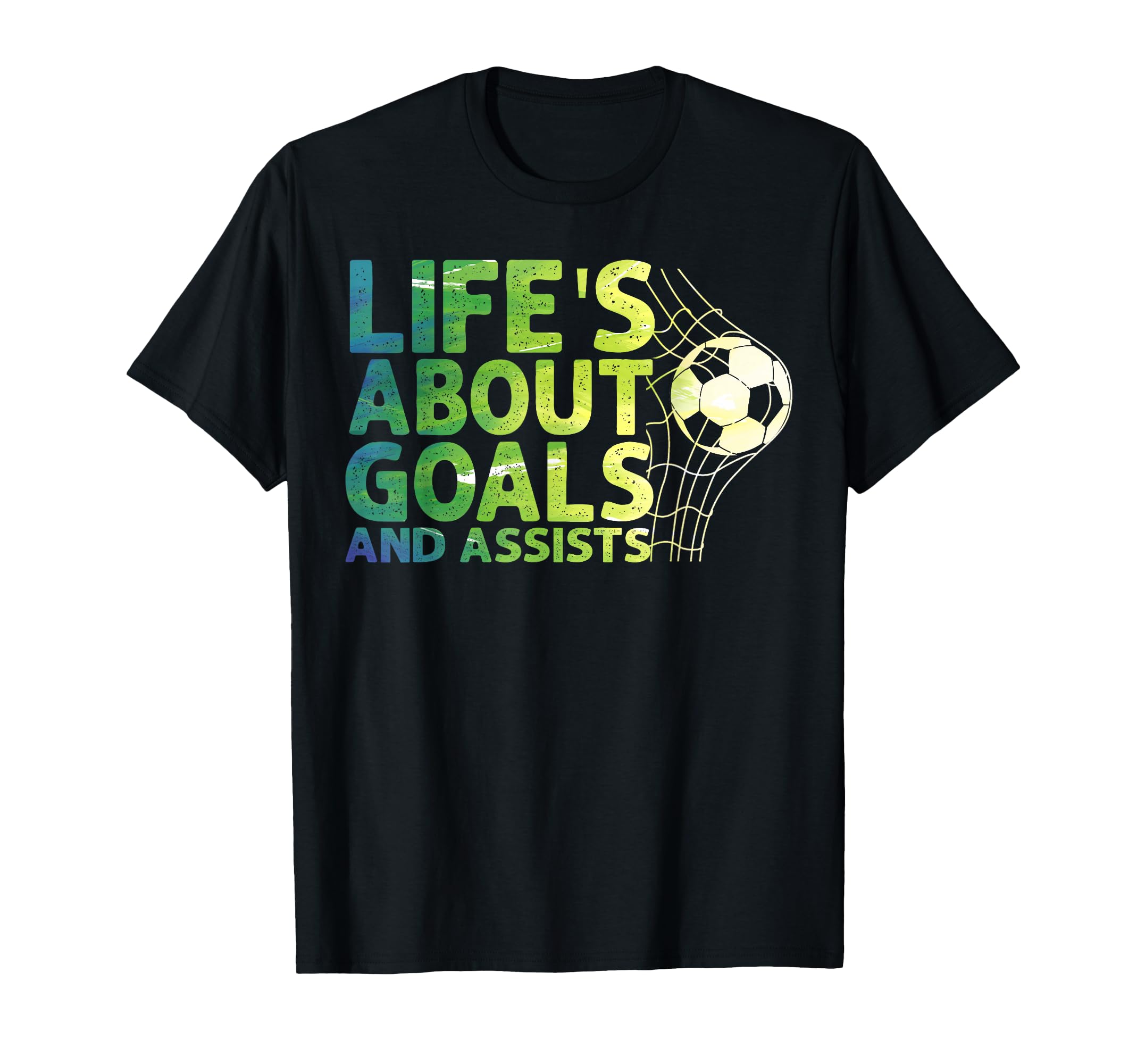 Life Is About Goals And Assists T-Shirt - Aesthetic Graphic for Adults - T-Shirt, Sweatshirt, Hoodie