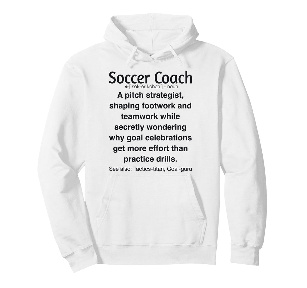 Soccer Coach Hoodie - Novelty Apparel Unisex - T-Shirt, Sweatshirt, Hoodie