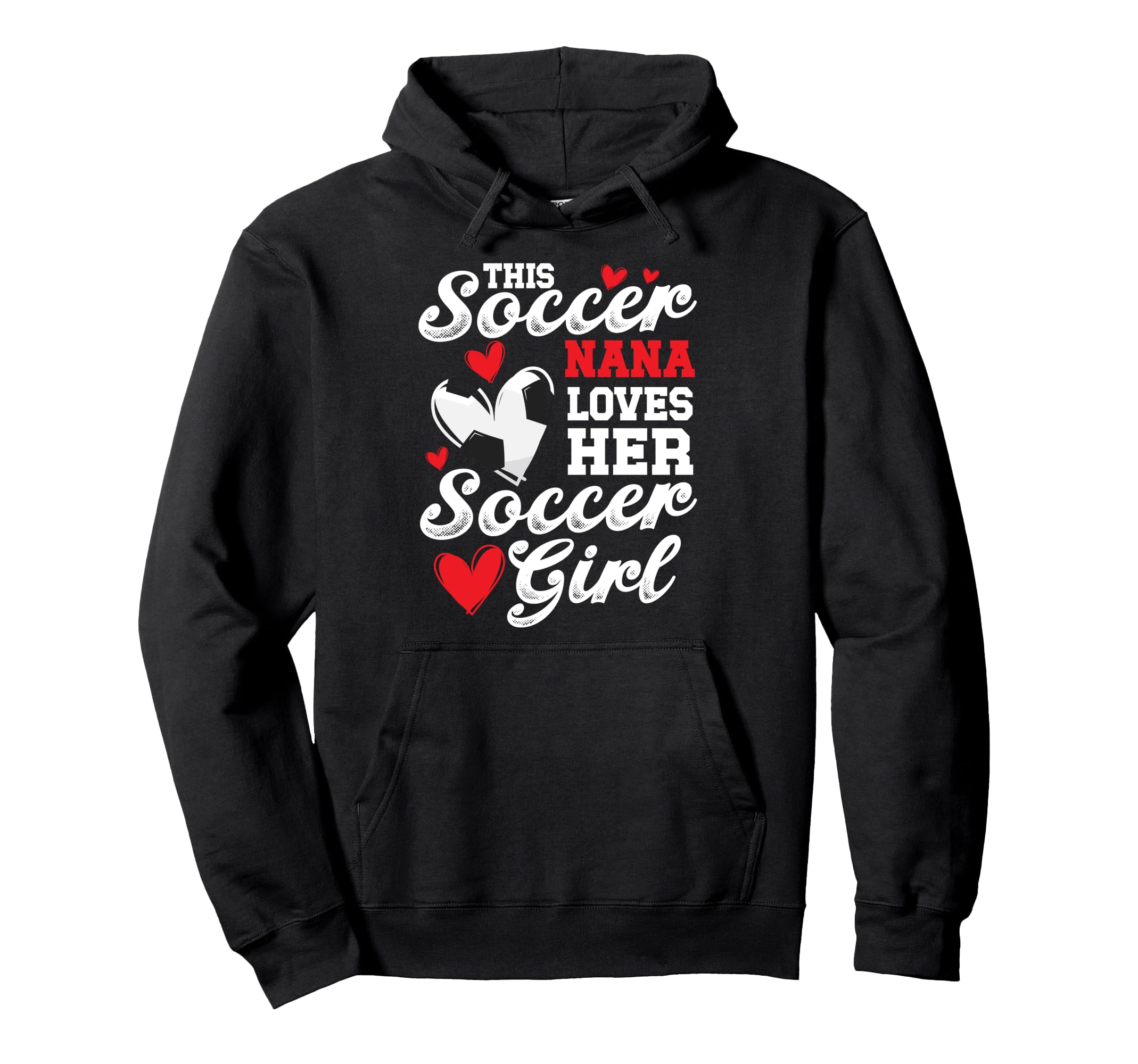 Soccer Nana Loves Her Soccer Soccer Hoodie - Unique Graphic for Adults - T-Shirt, Sweatshirt, Hoodie