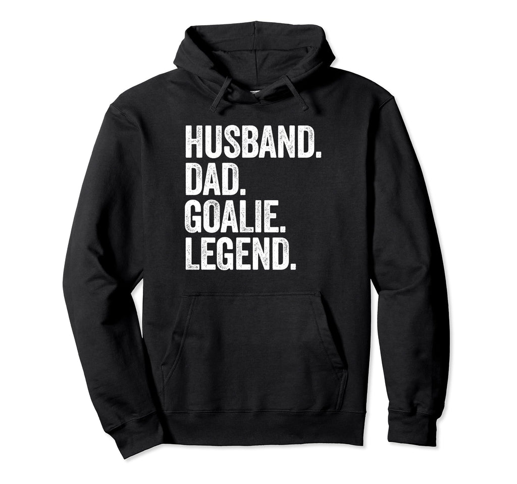 Husband Dad Goalie Funny Hoodie - Casual Everyday Wear for Adults - T-Shirt, Sweatshirt, Hoodie