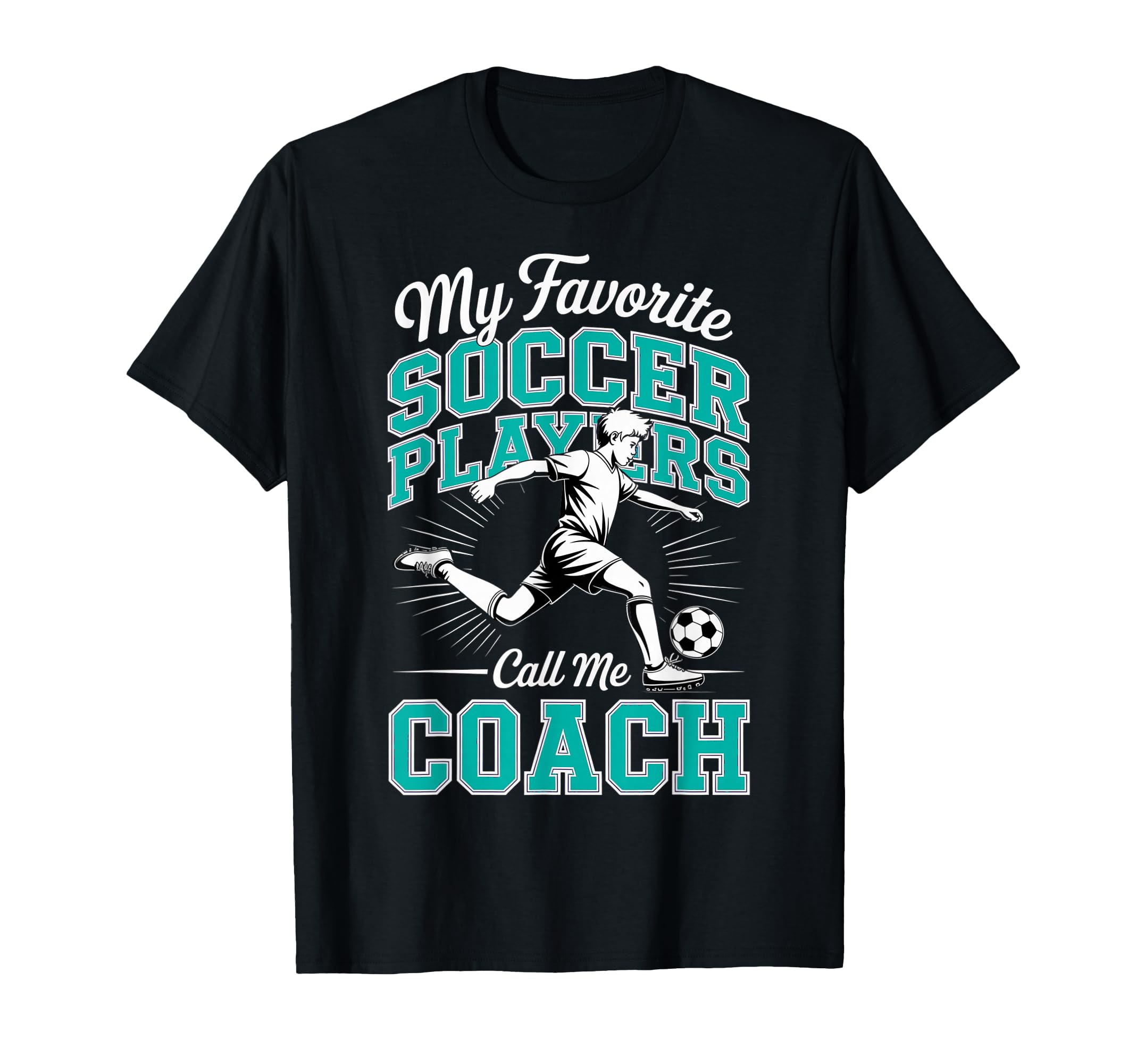 Soccer Coach My Favorite Soccer T-Shirt - Novelty Apparel for Adults - T-Shirt, Sweatshirt, Hoodie