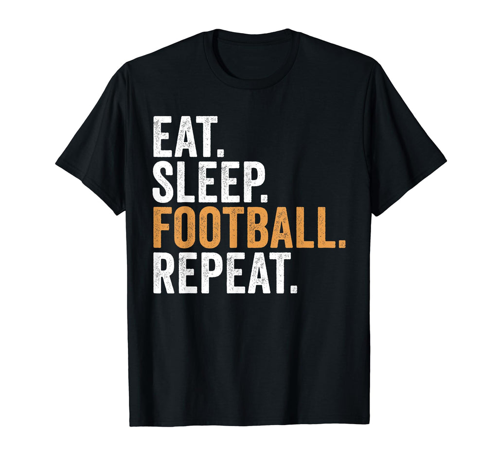 Eat Sleep Football Repeat Funny Soccer T-Shirt - Graphic Print Men Women - T-Shirt, Sweatshirt, Hoodie