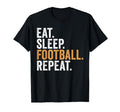Eat Sleep Football Repeat Funny Soccer T-Shirt - Graphic Print Men Women - T-Shirt, Sweatshirt, Hoodie