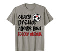 Crazy Proud Soccer Mom Soccer Mama T-Shirt - Unique Graphic Men Women - T-Shirt, Sweatshirt, Hoodie