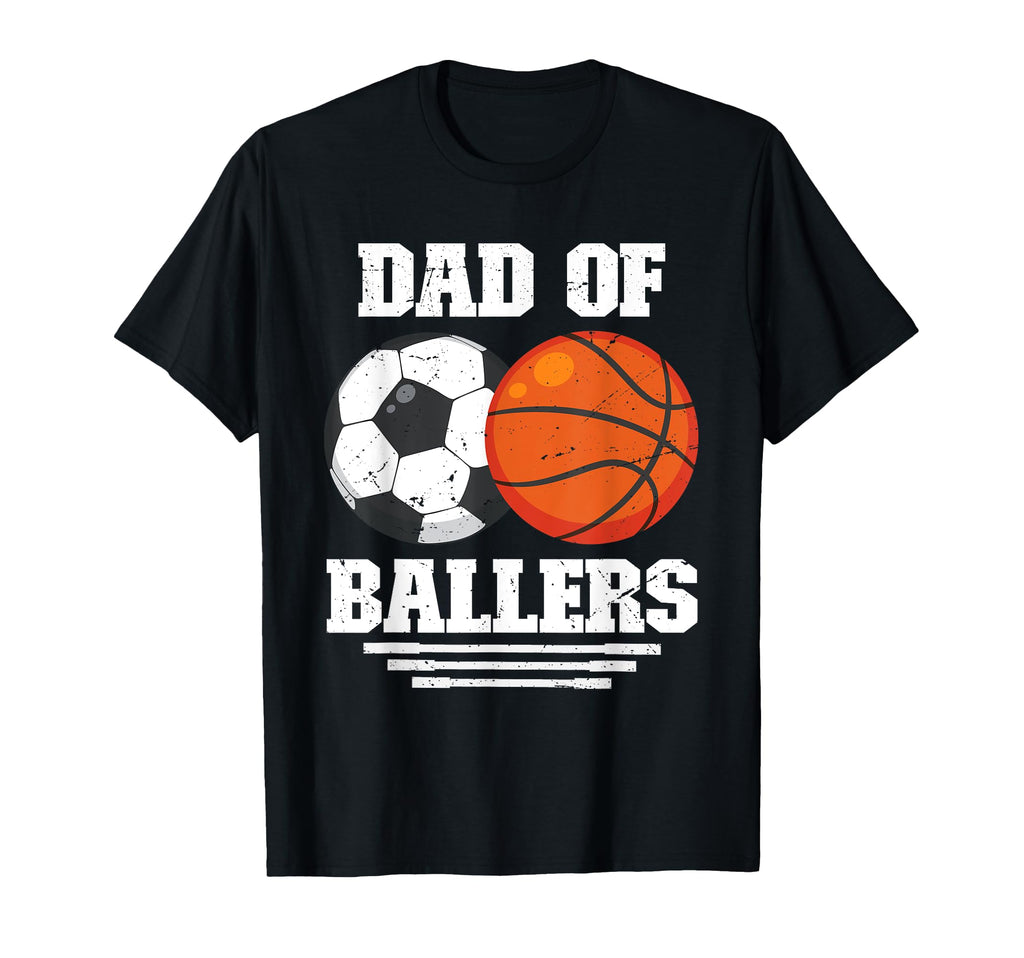 Dad Ballers Basketball Soccer Ball Dad T-Shirt - Graphic Print Unisex - T-Shirt, Sweatshirt, Hoodie