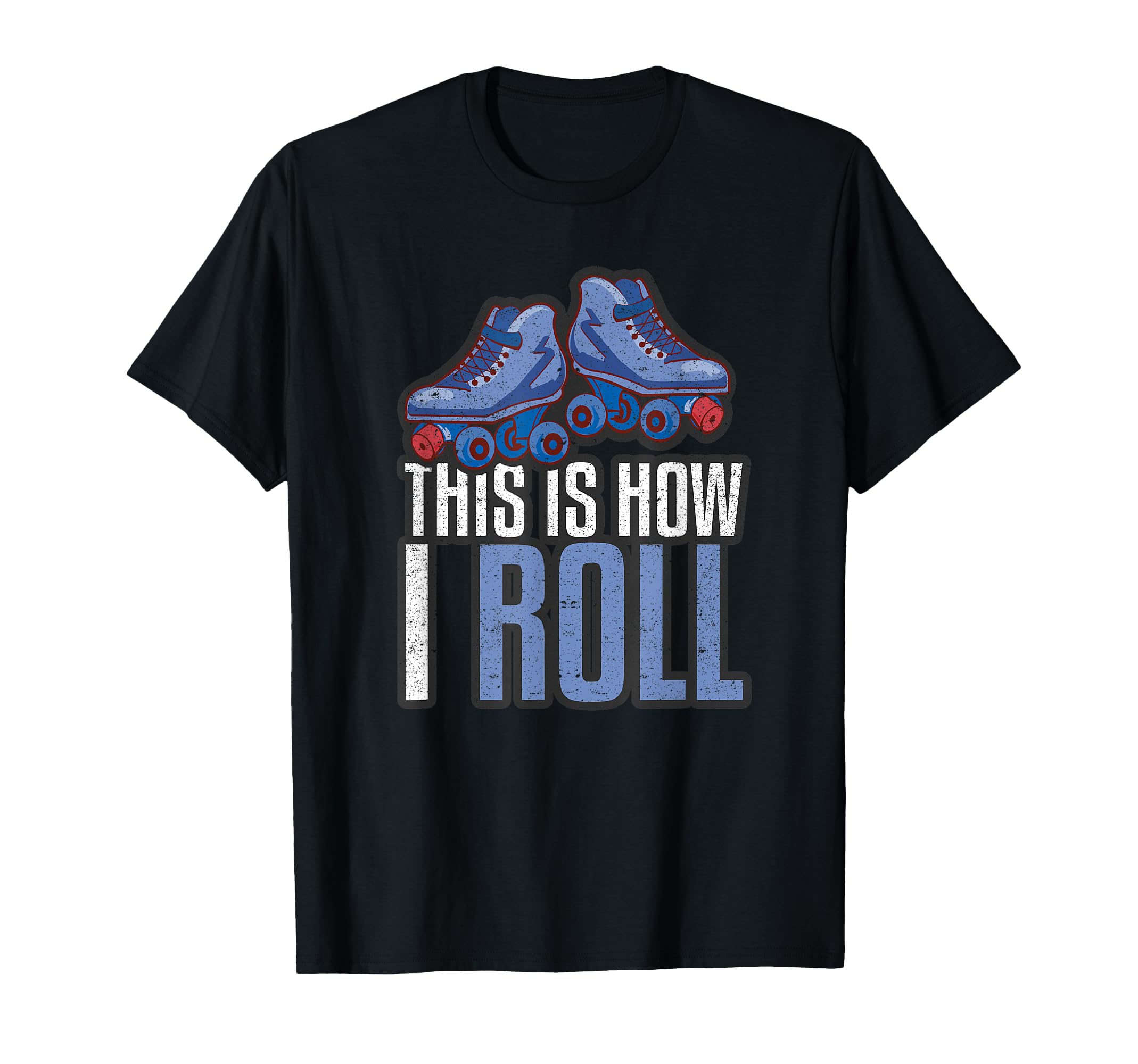 This Is How I Roll Roller Skating T-Shirt - Fun Novelty Design Unisex - T-Shirt, Sweatshirt, Hoodie