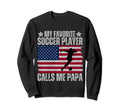 My Favorite Soccer Player Calls Sweatshirt - Casual Everyday Wear Unisex - T-Shirt, Sweatshirt, Hoodie