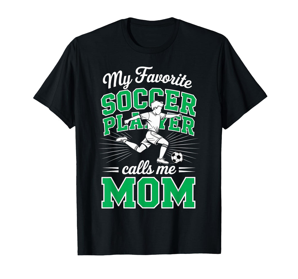 Soccer Mama Favorite Soccer Player T-Shirt - Novelty Apparel Men Women - T-Shirt, Sweatshirt, Hoodie