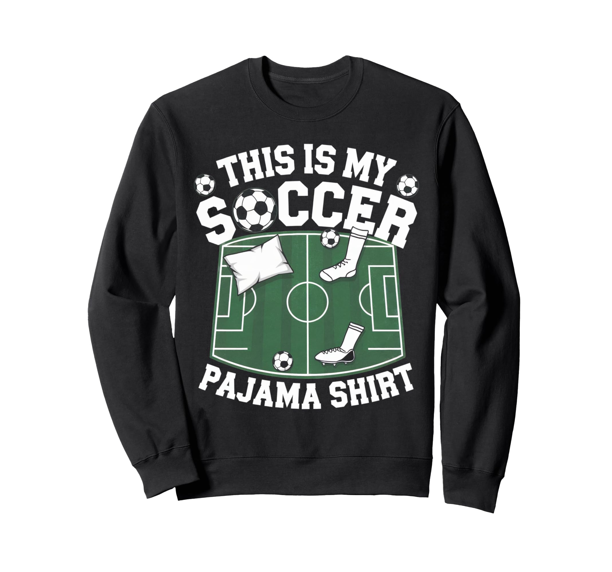 This Is My Soccer Pajama Players Sweatshirt - Graphic Print for Adults - T-Shirt, Sweatshirt, Hoodie