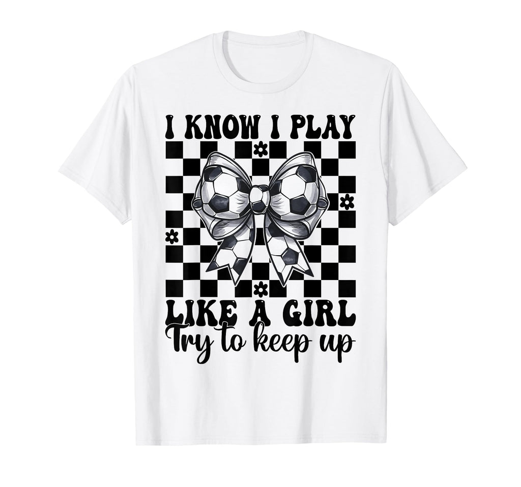 Soccer I Know I Play Like T-Shirt - Minimalist Print Men Women - T-Shirt, Sweatshirt, Hoodie