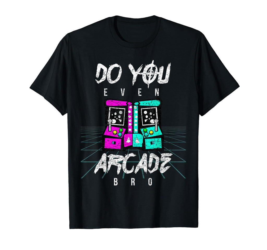 Arcade Shirts Do You Even Arcade Bro T-Shirt - Aesthetic Graphic Men Women - T-Shirt, Sweatshirt, Hoodie