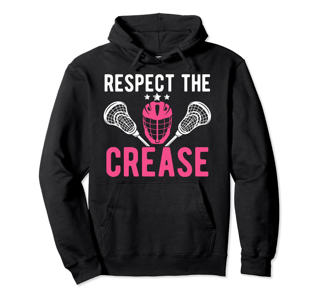 Respect Crease Lacrosse Goalkeeper Hoodie - Novelty Apparel Unisex - T-Shirt, Sweatshirt, Hoodie