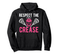 Respect Crease Lacrosse Goalkeeper Hoodie - Novelty Apparel Unisex - T-Shirt, Sweatshirt, Hoodie