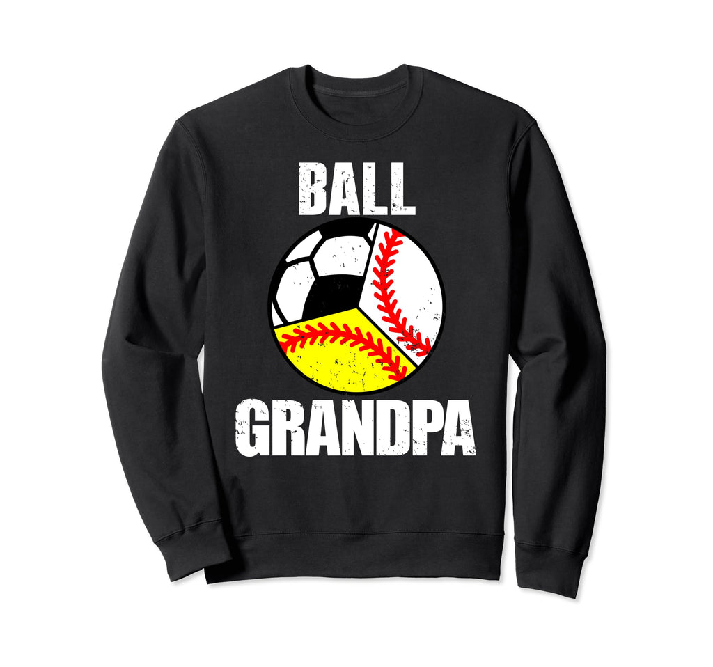 Ball Grandpa Funny Baseball Sweatshirt - Novelty Apparel Men Women - T-Shirt, Sweatshirt, Hoodie