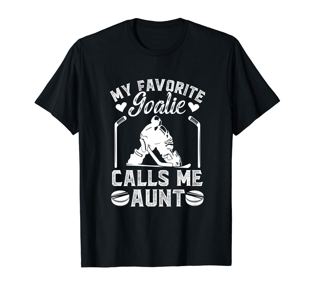 My Favorite Hockey Goalie Aunt Hockey T-Shirt - Novelty Apparel Men Women - T-Shirt, Sweatshirt, Hoodie