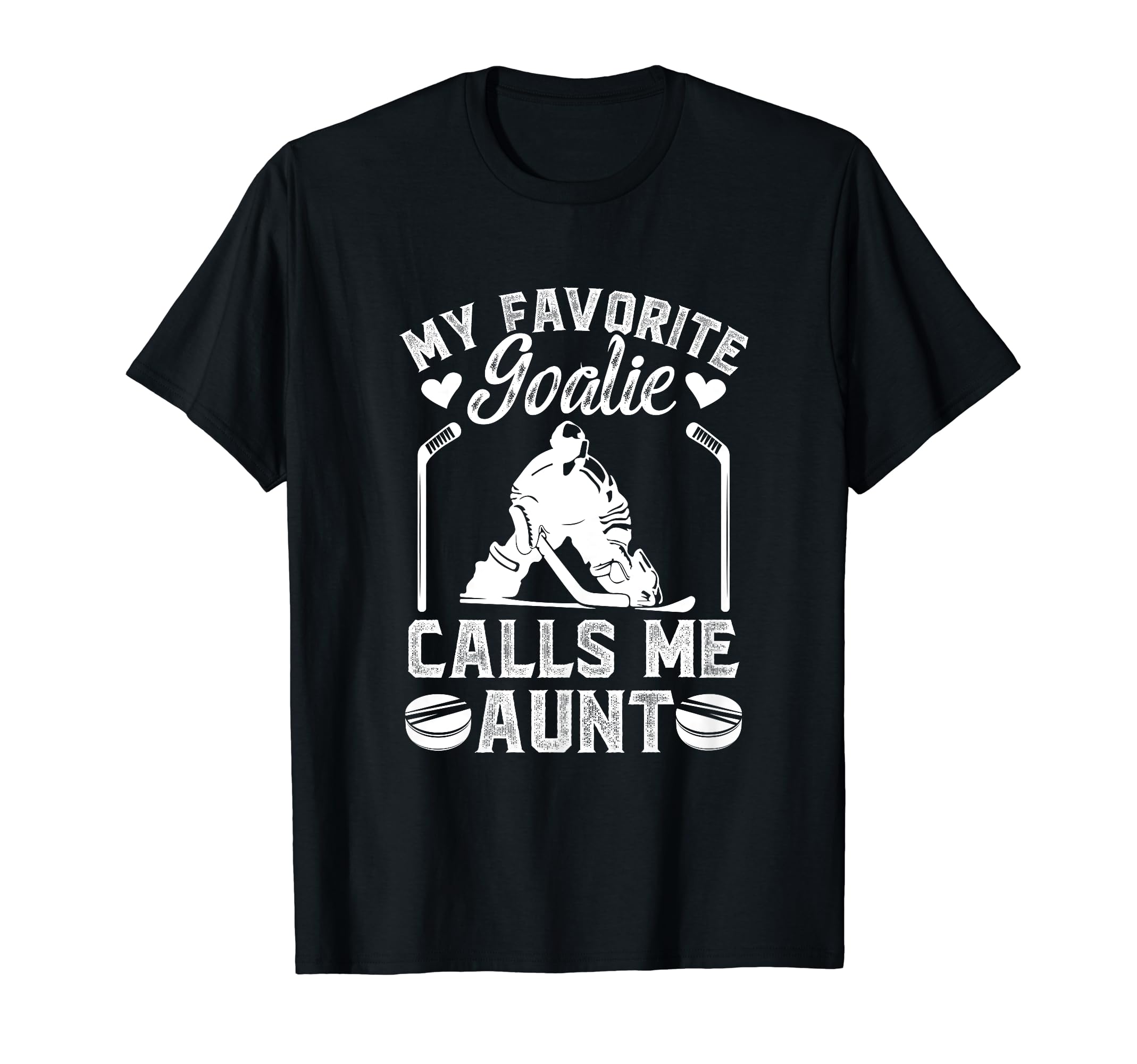 My Favorite Hockey Goalie Aunt Hockey T-Shirt - Novelty Apparel Men Women - T-Shirt, Sweatshirt, Hoodie