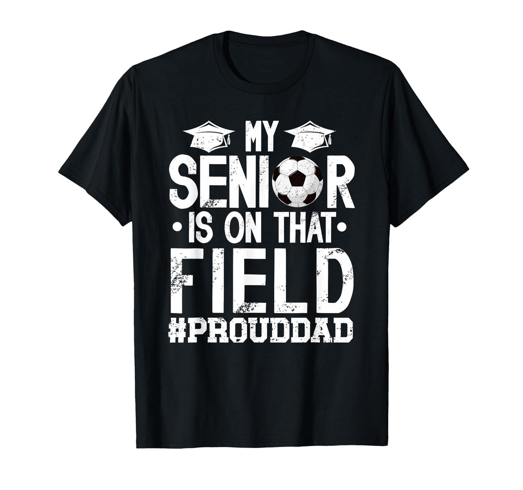 Proud Soccer Senior Dad Soccer Senior T-Shirt - Aesthetic Graphic Unisex - T-Shirt, Sweatshirt, Hoodie