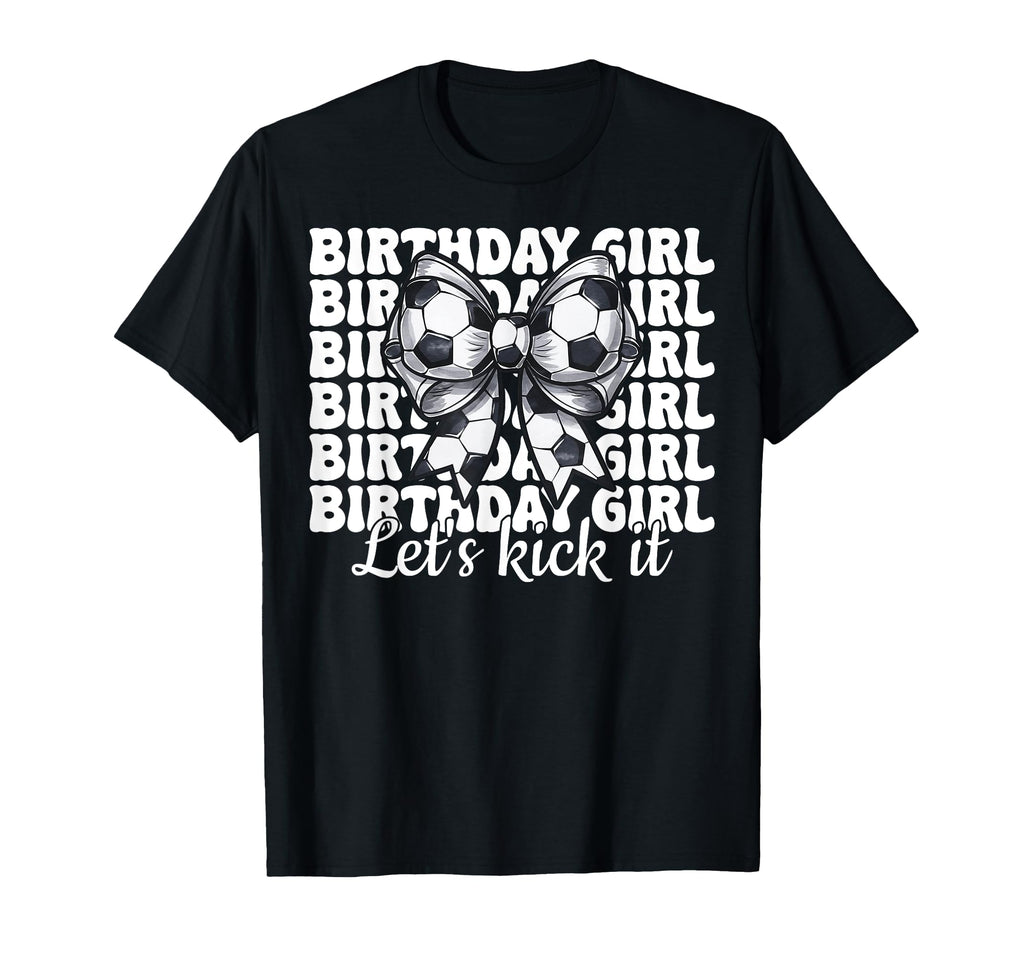 Soccer Coquette Bow Birthday Lets Kick It T-Shirt - Unique Graphic Unisex - T-Shirt, Sweatshirt, Hoodie