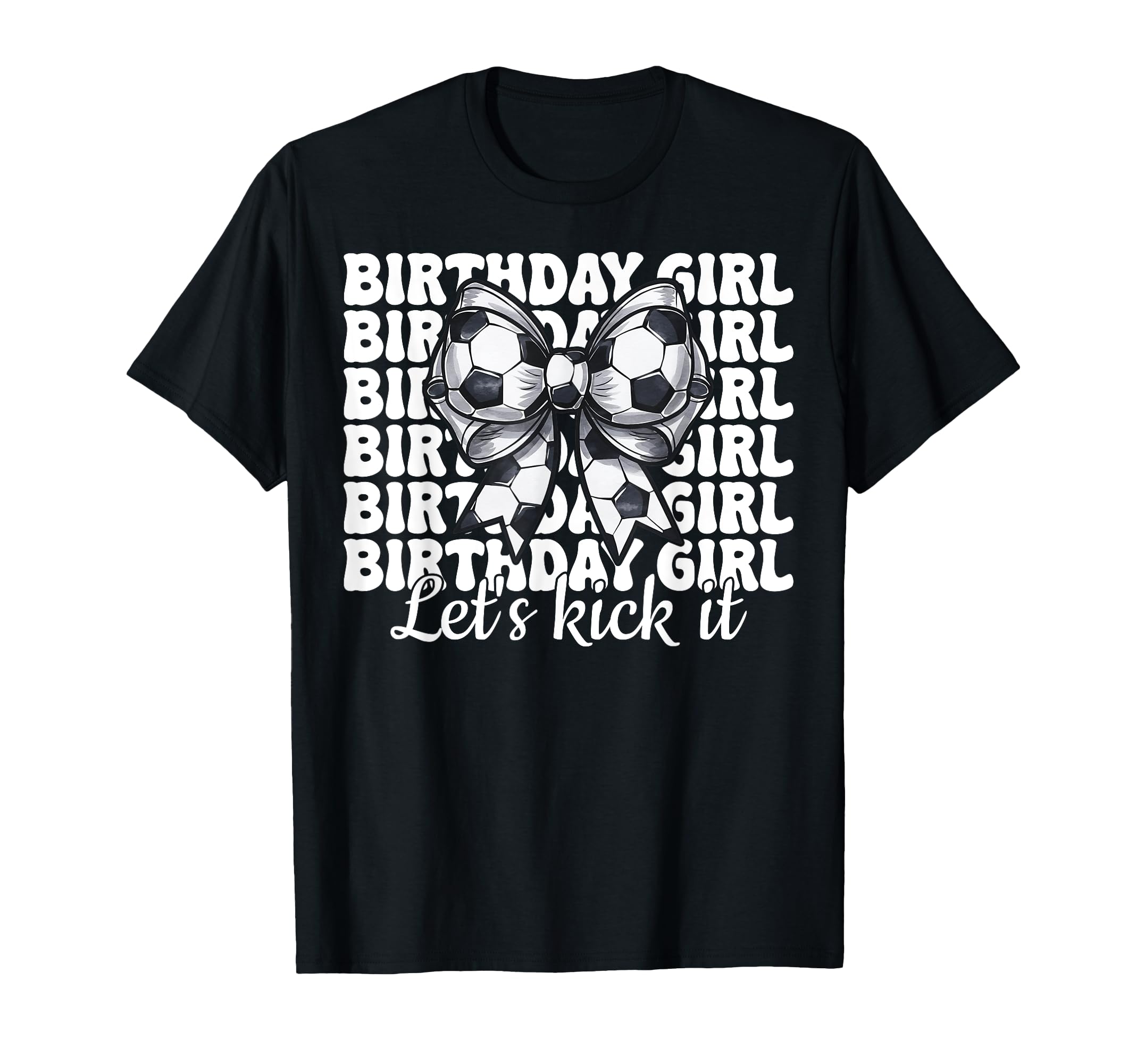 Soccer Coquette Bow Birthday Lets Kick It T-Shirt - Unique Graphic Unisex - T-Shirt, Sweatshirt, Hoodie