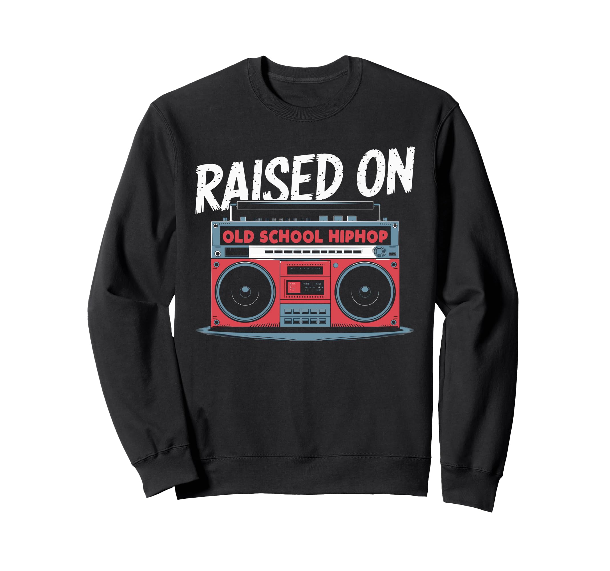 Raised Old School Hiphop Boombox 80S Sweatshirt - Graphic Print Unisex - T-Shirt, Sweatshirt, Hoodie
