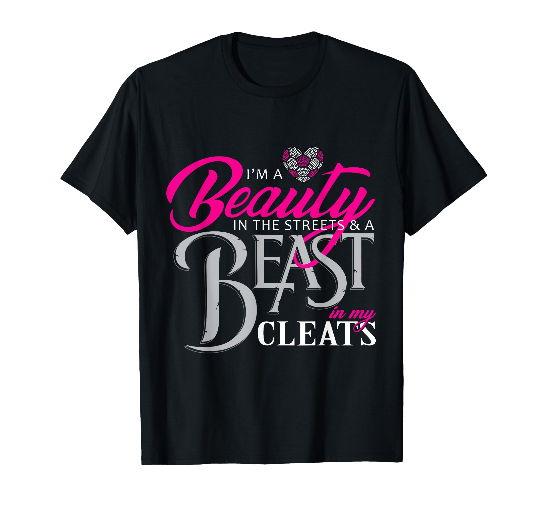 Beauty Street Beast My Cleats Soccer T-Shirt - Streetwear Style Unisex - T-Shirt, Sweatshirt, Hoodie