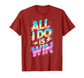 Bruh All I Do Is Win Competition Game T-Shirt - Novelty Apparel Men Women - T-Shirt, Sweatshirt, Hoodie
