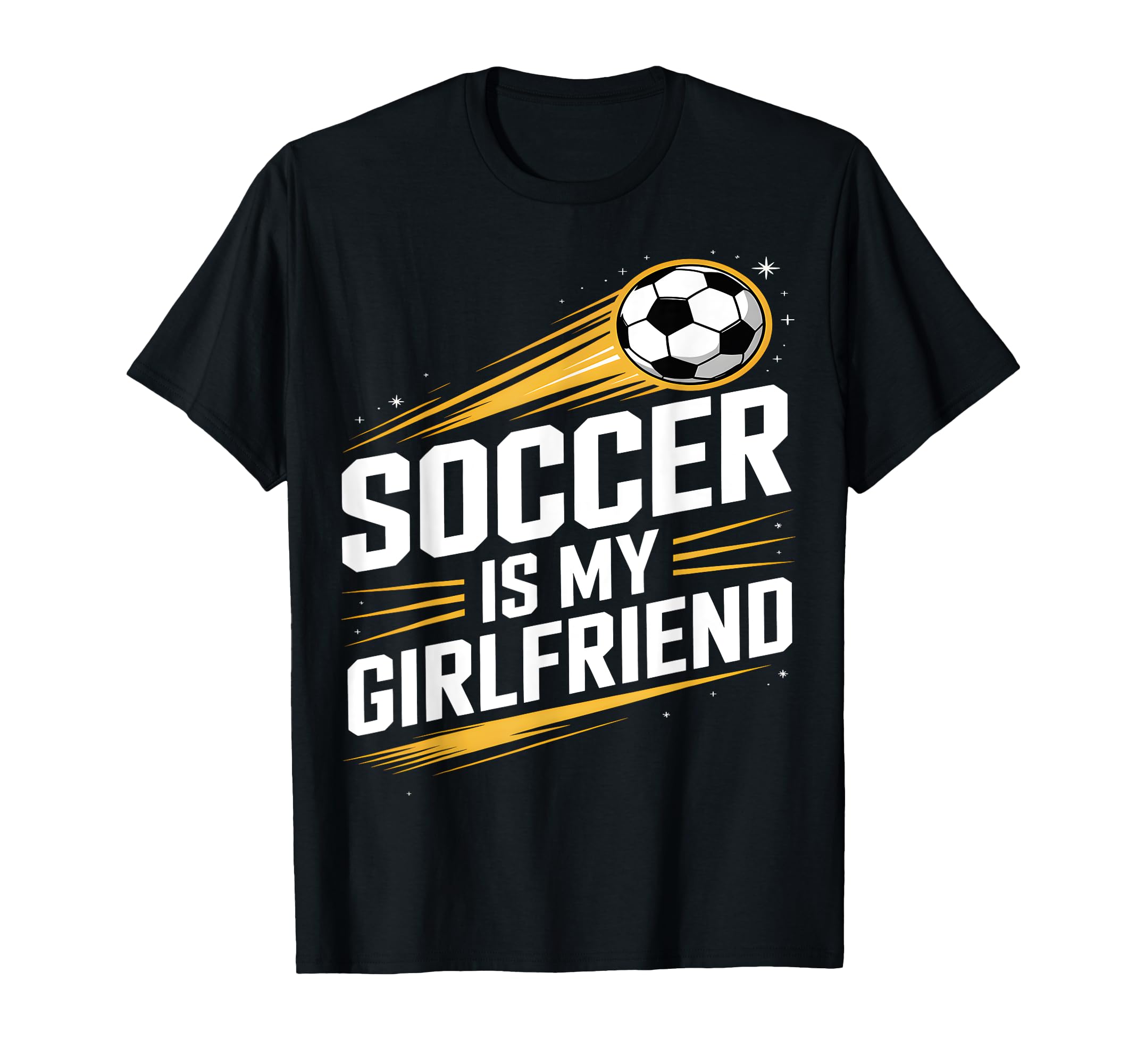 Soccer Is My Girlfriend Funny Sports Fan T-Shirt - Novelty Apparel Unisex - T-Shirt, Sweatshirt, Hoodie