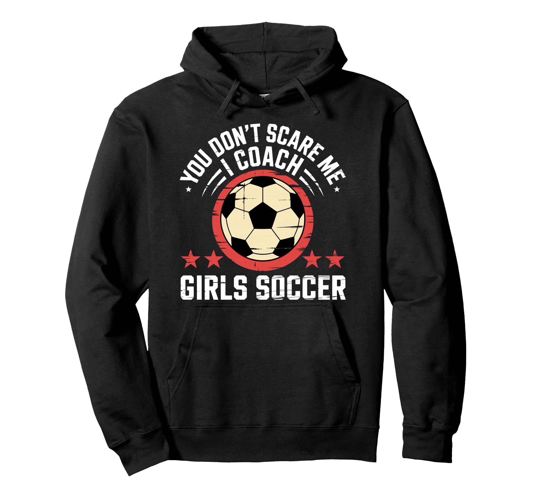 Best Coaches Gift You Dont Scare Me I Coach Hoodie - Unique Graphic Unisex - T-Shirt, Sweatshirt, Hoodie
