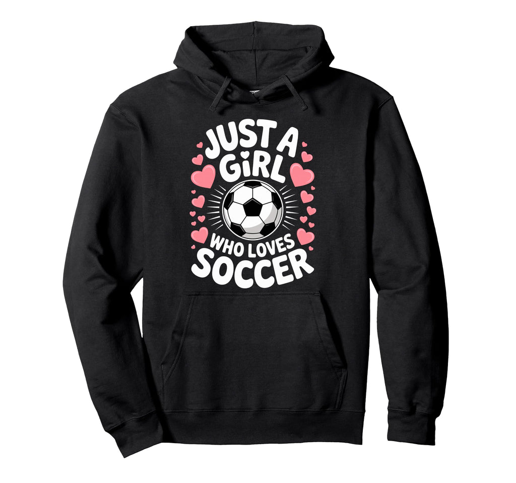 Just Who Loves Soccer Football Player Hoodie - Unique Graphic for Adults - T-Shirt, Sweatshirt, Hoodie