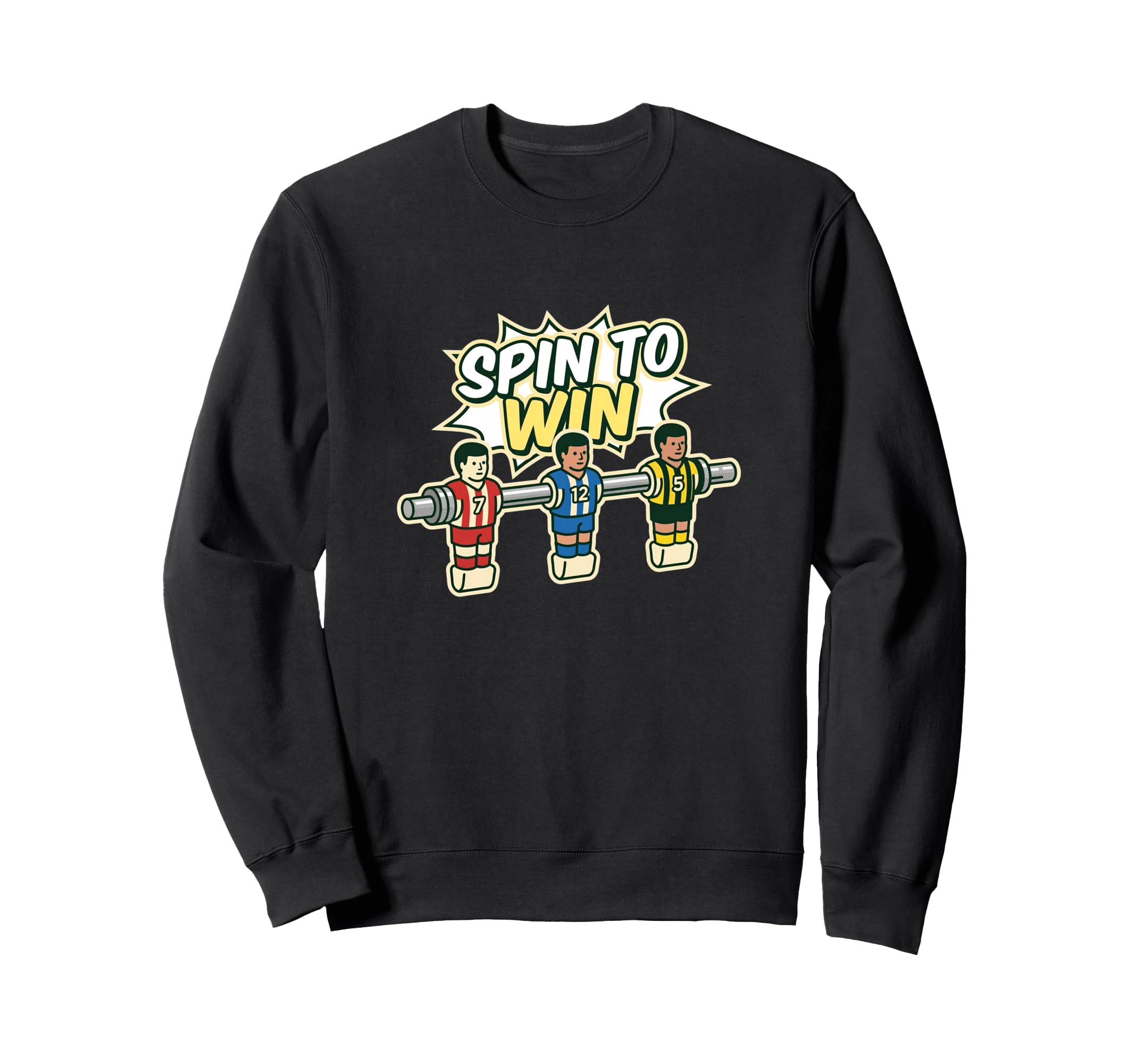 Spin To Win Foosball Player Table Sweatshirt - Novelty Apparel Men Women - T-Shirt, Sweatshirt, Hoodie