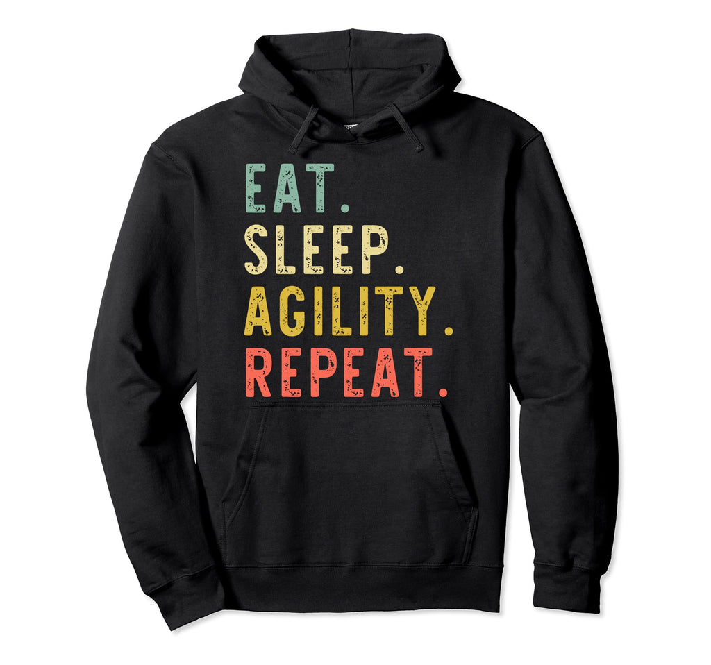 Eat Sleep Agility Repeat Dog Hoodie - Graphic Print Men Women - T-Shirt, Sweatshirt, Hoodie