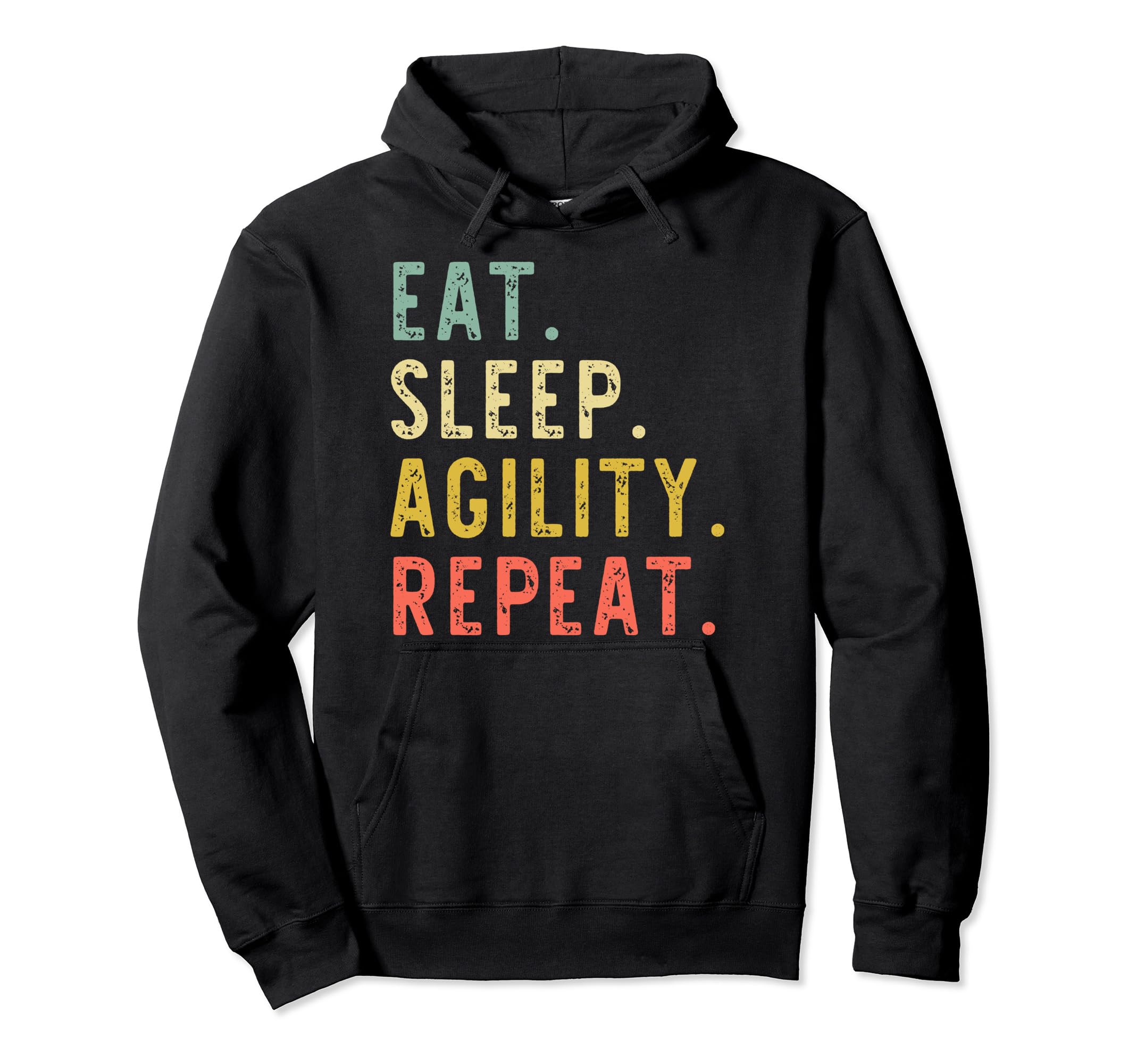 Eat Sleep Agility Repeat Dog Hoodie - Graphic Print Men Women - T-Shirt, Sweatshirt, Hoodie