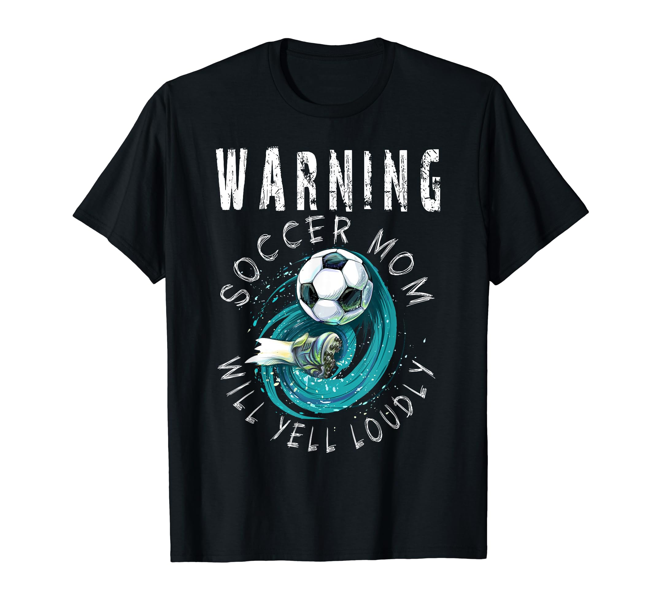 Warning Soccer Mom Will Yell Loudly T-Shirt - Streetwear Style Men Women - T-Shirt, Sweatshirt, Hoodie