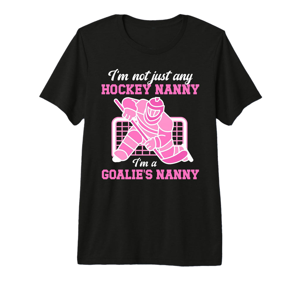 Im Hockey Goalie Nanny Hockey Keeper T-Shirt - Graphic Print Men Women - T-Shirt, Sweatshirt, Hoodie