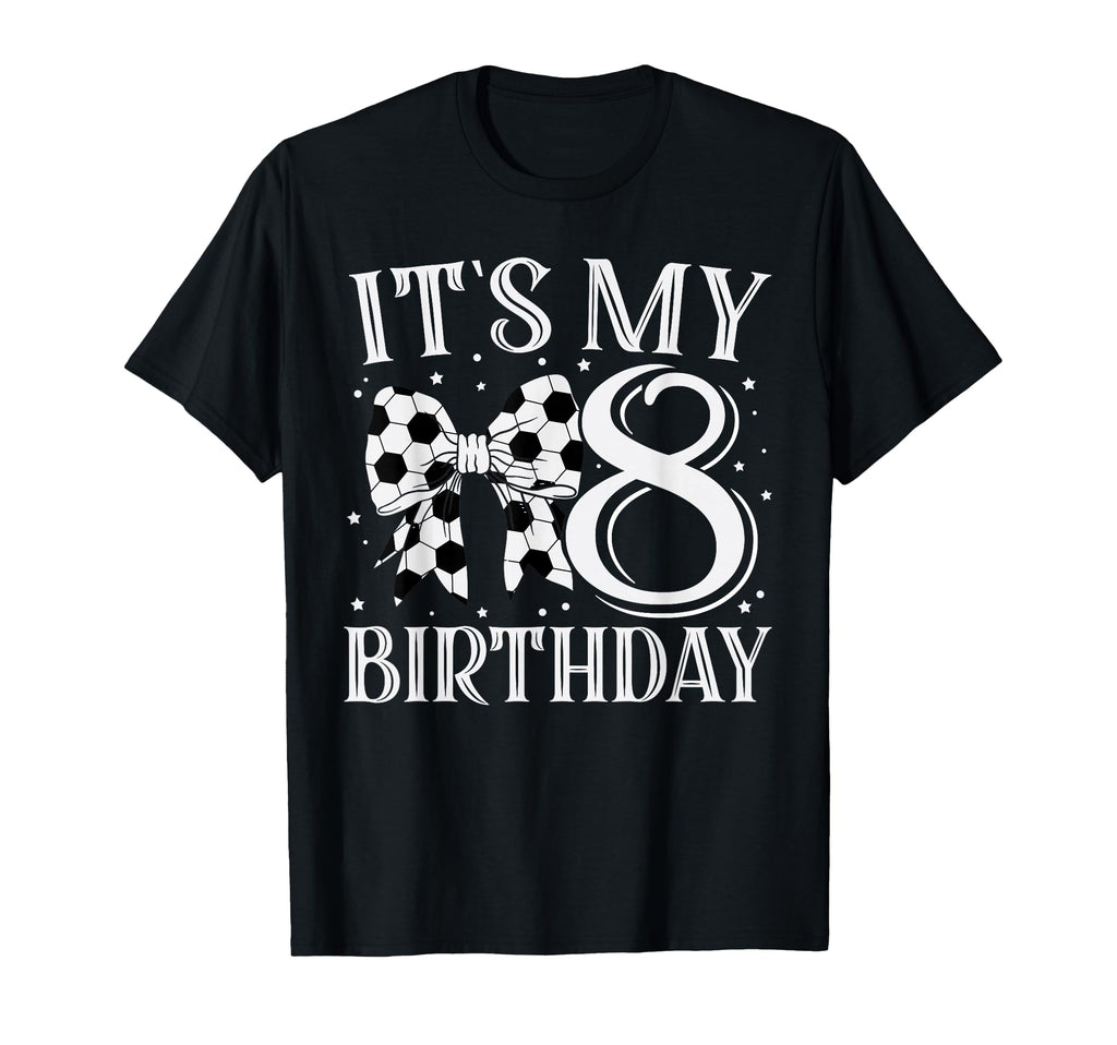 Its My Eight 8Th Birthday Soccer Bday T-Shirt - Minimalist Print Men Women - T-Shirt, Sweatshirt, Hoodie